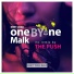 oneBYone, Malk, The Push