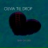 Olivia Till Drop
