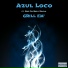 Azul Loco feat. Grip da Body Rocka