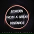 Echoes From A Great Distance