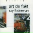 Art De Fakt, Ray Federman
