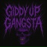Giddy Up Gangsta