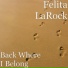Felita LaRock, Ginesthoi
