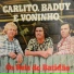 Carlito, Baduy, Voninho