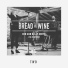Bread & Wine