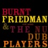 BURNT FRIEDMAN & THE NU DUB PLAYERS