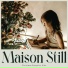 Maison Still