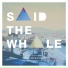 Said The Whale