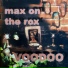 Max on the Rox