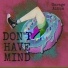 Don t Have Mind