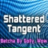 Shattered Tangent
