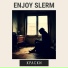 Enjoy Slerm