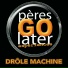 Pères Go later Expériences