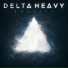 [Preview] Delta Heavy