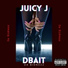 Dbait feat. Juicy J