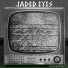 Jaded Eyes