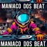 Maniaco dos beat