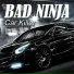 BAD NINJA
