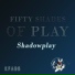 Shadowplay
