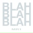 Blah Blah Blah