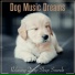 Dog Music Dreams, Dog Music, Dog Music Therapy