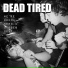 Dead Tired
