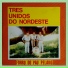TRÊS UNIDOS DO NORDESTE