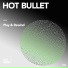 Hot Bullet