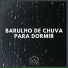 Barulho de Chuva