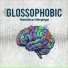 GLOSSOPHOBIC