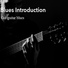 Blues Intoroducthion