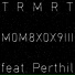 TRMRT feat. Perthil