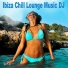 Ibiza Chill Lounge Music DJ