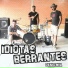 Idiotas Berrantes