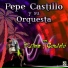 Pepe Castillo y Su Orquesta