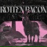 Rotten Bacon