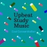 Upbeat Study Music