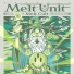 Melt Unit