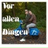 Vor allen Dingen