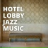 Hotel Lobby Jazz Music