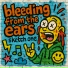 Bleeding from the Ears