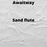 Awaitway feat. Luigi D'Ambruoso