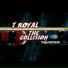 T RoYaL