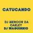 DJ MENOOR DA OAKLEY, DjWaguinho