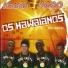 Furacão 2000, Os Hawaianos