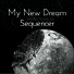 My New Dream Sequencer