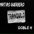 Matias Guerrero, Doble H