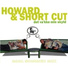Howard, Short Cut