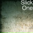 Slick One