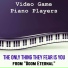 Video Game Piano Players
